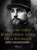 Pilot św. Teresy. Bohaterskie dzieje Ojca Bourjade (eBook, ePUB)