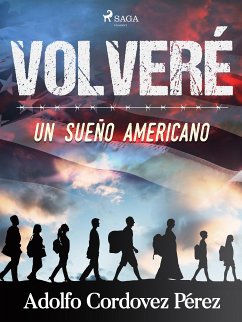 Volveré (Un sueño americano) (eBook, ePUB) - Cordovez Pérez, Cesar Adolfo