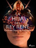 La hija del Rey René (eBook, ePUB)