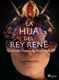 La hija del Rey René (eBook, ePUB)