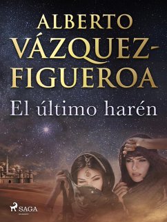 El último harén (eBook, ePUB) - Vázquez Figueroa, Alberto