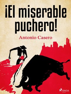 ¡El miserable puchero! (eBook, ePUB) - Casero, Antonio