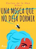 Una mosca que no deja dormir (eBook, ePUB)