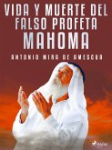Vida y muerte del falso profeta Mahoma (eBook, ePUB)