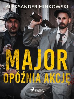 Major opóźnia akcję (eBook, ePUB) - Minkowski, Aleksander