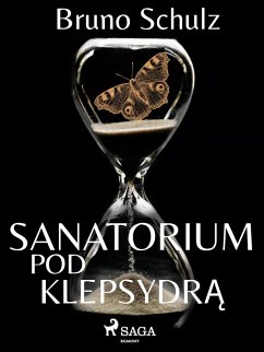 Sanatorium pod klepsydra - zbiór (eBook, ePUB) - Schulz, Bruno