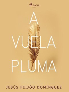 A vuelapluma (eBook, ePUB) - Feijóo Domínguez, Jesús