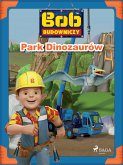 Bob Budowniczy - Park Dinozaurów (fixed-layout eBook, ePUB)