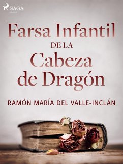 Farsa infantil de la cabeza de dragón (eBook, ePUB) - Del Valle-Inclán, Ramón María