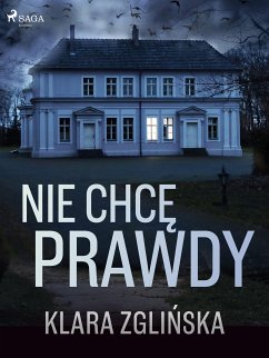 Nie chcę prawdy (eBook, ePUB) - Zglińska, Klara