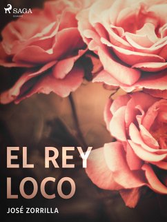 El rey loco (eBook, ePUB) - Zorrilla, José