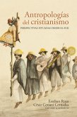 Antropologías del cristianismo (eBook, ePUB)