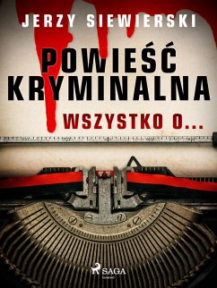 Powiesc kryminalna. Wszystko o... (eBook, ePUB) - Siewierski, Jerzy