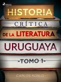 Historia crítica de la literatura uruguaya. Tomo I (eBook, ePUB)