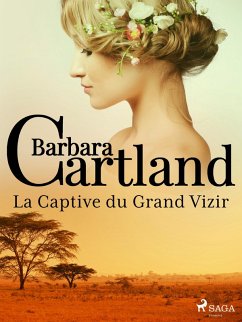 La Captive du Grand Vizir (eBook, ePUB) - Cartland, Barbara