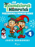 Jak Dziamdziorek i Mamrotek poszukiwali Nowego Roku (eBook, ePUB)