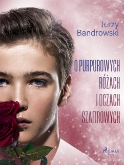 O purpurowych różach i oczach szafirowych (eBook, ePUB) - Bandrowski, Jerzy