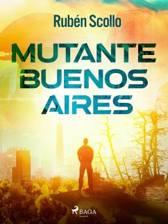 Mutante Buenos Aires (eBook, ePUB) - Scollo, Rubén