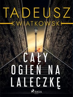 Caly ogien na laleczke (eBook, ePUB) - Kwiatkowski, Tadeusz