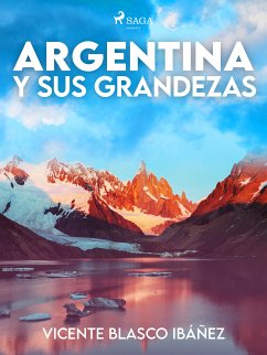 Argentina y sus grandezas (eBook, ePUB) - Blasco Ibañez, Vicente