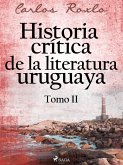 Historia crítica de la literatura uruguaya. Tomo II (eBook, ePUB)