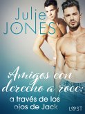 Amigos con derecho a roce: a través de los ojos de Jack (eBook, ePUB)