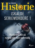 Iskalde seriemordere I - Morderens jakt på nytelse gjør ham overmodig (eBook, ePUB)