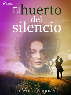 El huerto del silencio (eBook, ePUB) - Vargas Vilas, José María