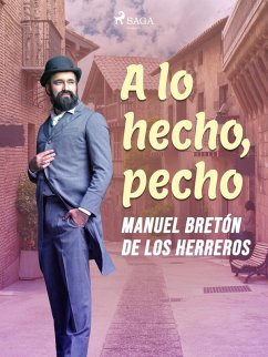 A lo hecho, pecho (eBook, ePUB) - Bretón de los Herreros, Manuel