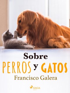 Sobre perros y gatos (eBook, ePUB) - Galera, Francisco