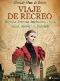 Viaje de recreo: España, Francia, Inglaterra, Italia, Suiza, Alemania, Valencia (eBook, ePUB)