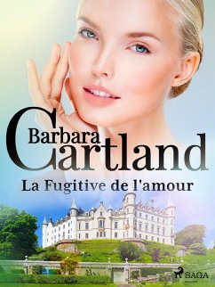 La Fugitive de l'amour (eBook, ePUB) - Cartland, Barbara