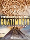 Guatimozin, último emperador de Méjico (eBook, ePUB)