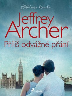 Příliš odvážné přání (Cliftonova kronika: Díl čtvrtý) (eBook, ePUB) - Archer, Jeffrey