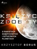 Księżyc zdobyty. O rakietach księżycowych i sztucznych planetach (eBook, ePUB)