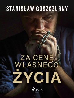 Za cenę własnego życia (eBook, ePUB) - Goszczurny, Stanisław