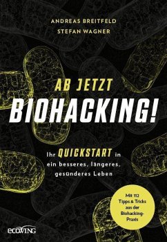 Ab jetzt Biohacking! - Breitfeld, Andreas;Wagner, Stefan
