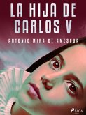 La hija de Carlos V (eBook, ePUB)