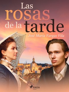 Las rosas de la tarde (eBook, ePUB) - Vargas Vilas, José María