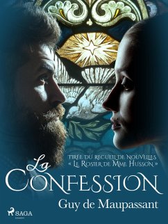La Confession - tirée du recueil de nouvelles « Le Rosier de Mme Husson » (eBook, ePUB) - de Maupassant, Guy
