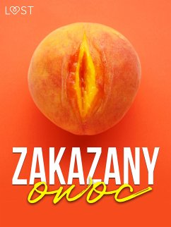 Zakazany owoc – 8 opowiadań erotycznych (eBook, ePUB) - authors, LUST