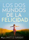 Los dos mundos de la felicidad (eBook, ePUB)