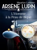 Arsène Lupin -- L'Homme à la Peau de Bique (eBook, ePUB)