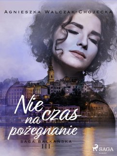 Nie czas na pozegnanie (eBook, ePUB) - Walczak-Chojecka, Agnieszka