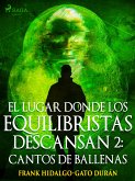 El lugar donde los equilibristas descansan II: Cantos de Ballenas (eBook, ePUB)