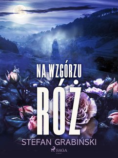 Na wzgórzu róz (eBook, ePUB) - Grabinski, Stefan