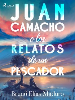 Juan Camacho o los relatos de un pescador (eBook, ePUB) - Maduro Rodríguez, Bruno Elías