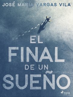 El final de un sueño (eBook, ePUB) - Vargas Vilas, José María