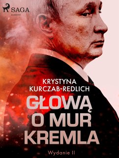 Głową o mur Kremla (eBook, ePUB) - Kurczab-Redlich, Krystyna