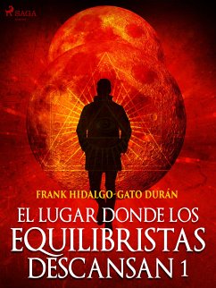 El lugar donde los equilibristas descansan I (eBook, ePUB) - Hidalgo-Gato Durán, Frank